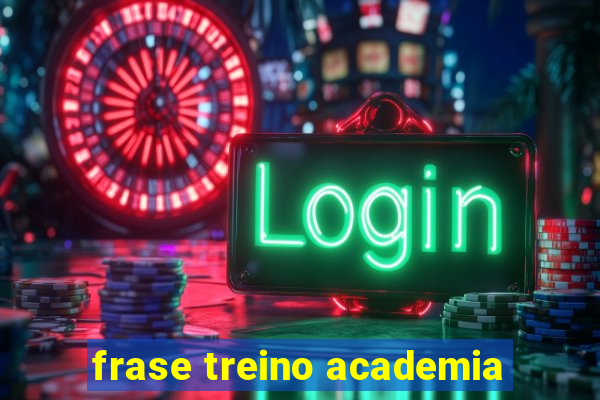 frase treino academia